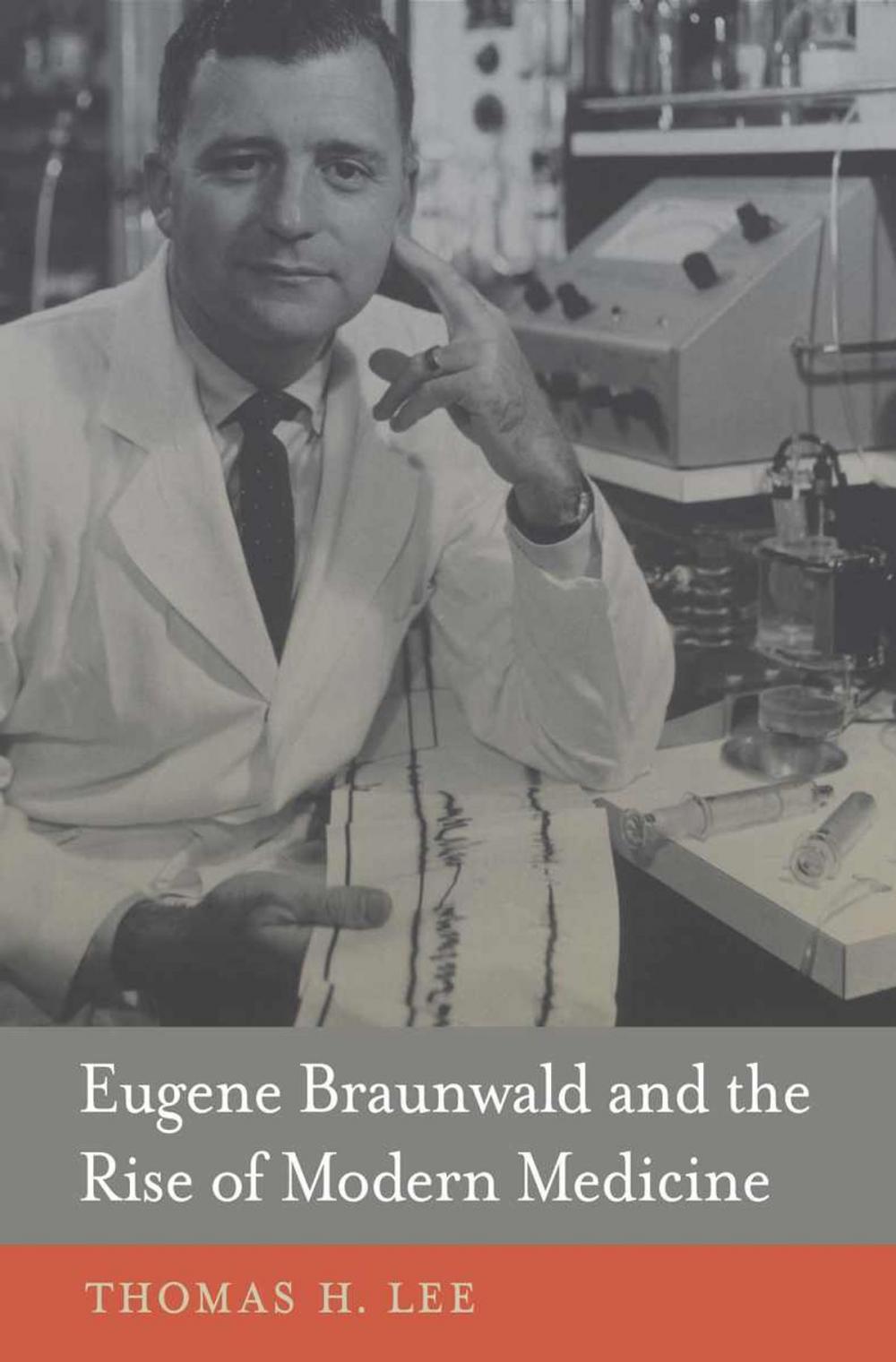 Big bigCover of Eugene Braunwald and the Rise of Modern Medicine