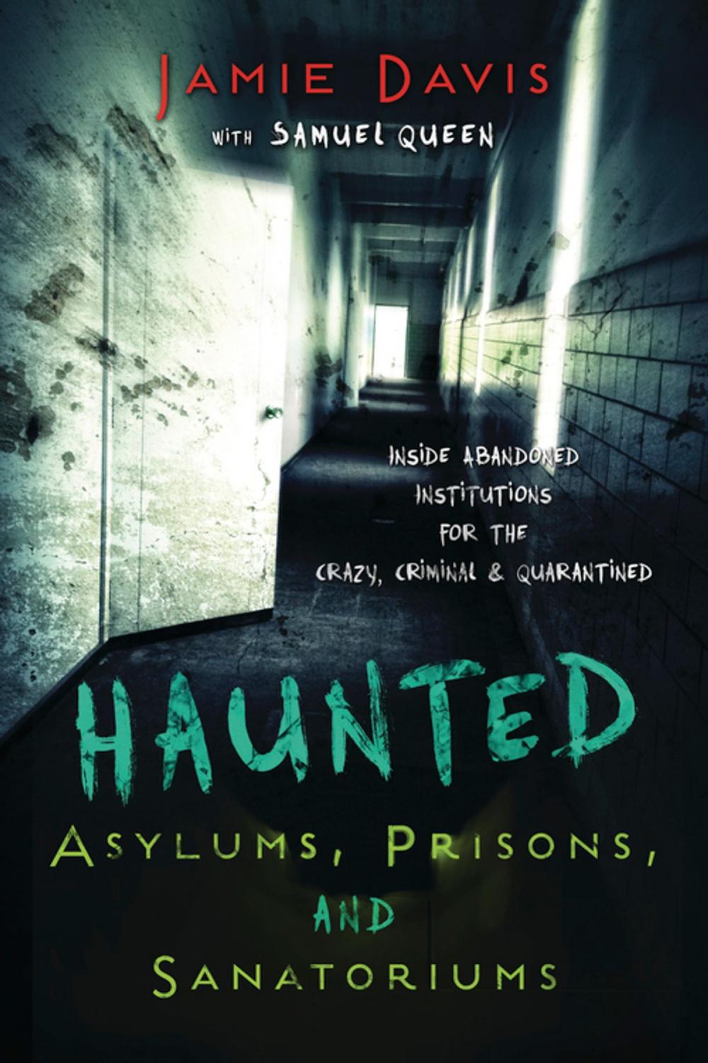 Big bigCover of Haunted Asylums, Prisons, and Sanatoriums