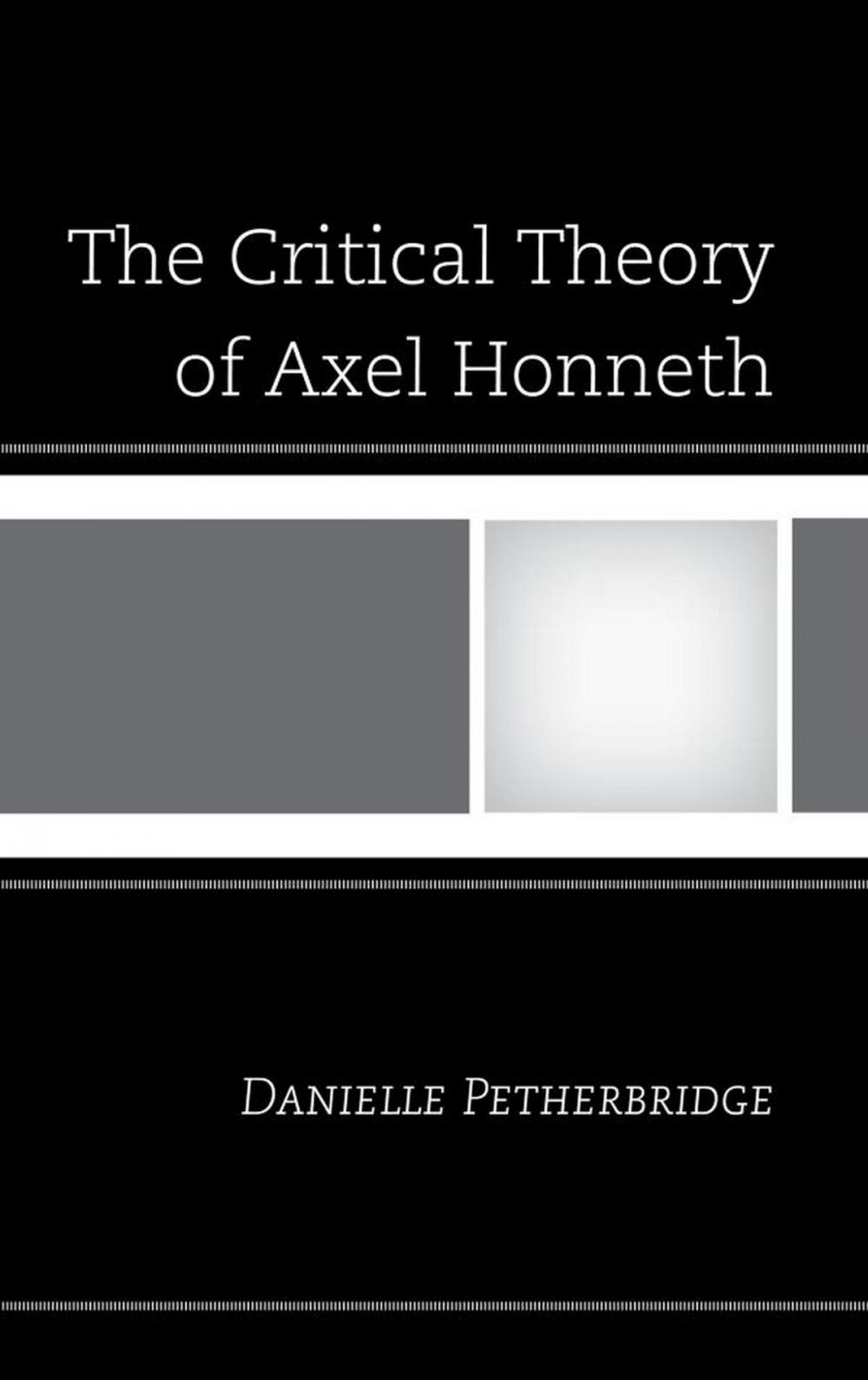 Big bigCover of The Critical Theory of Axel Honneth