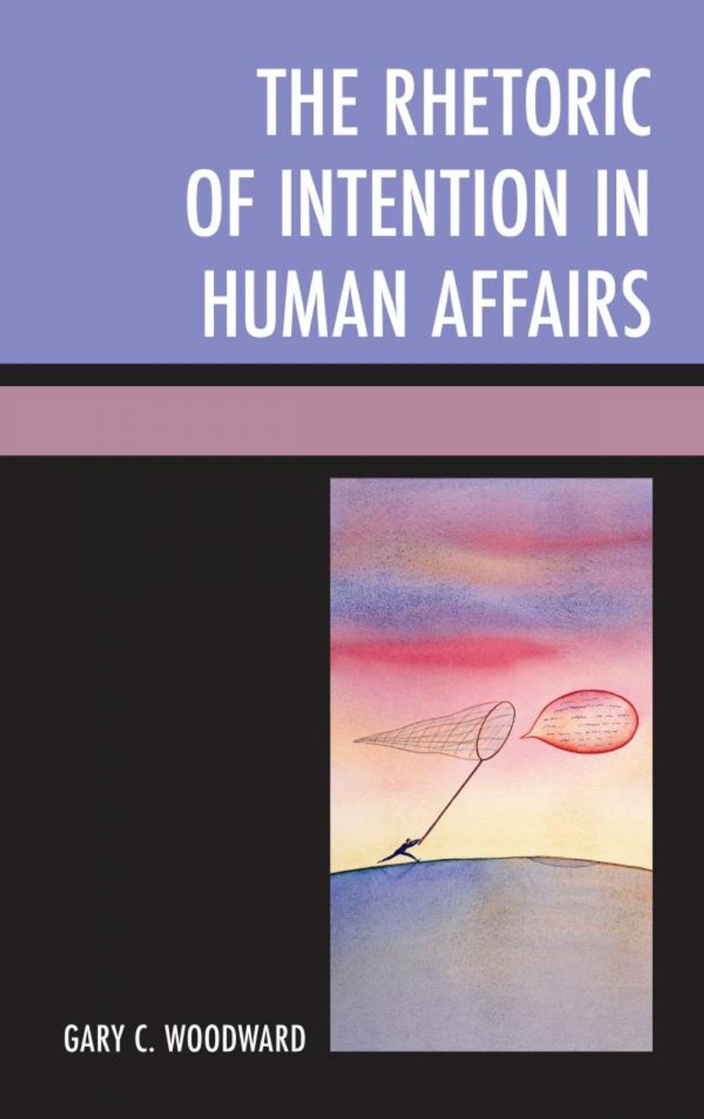 Big bigCover of The Rhetoric of Intention in Human Affairs