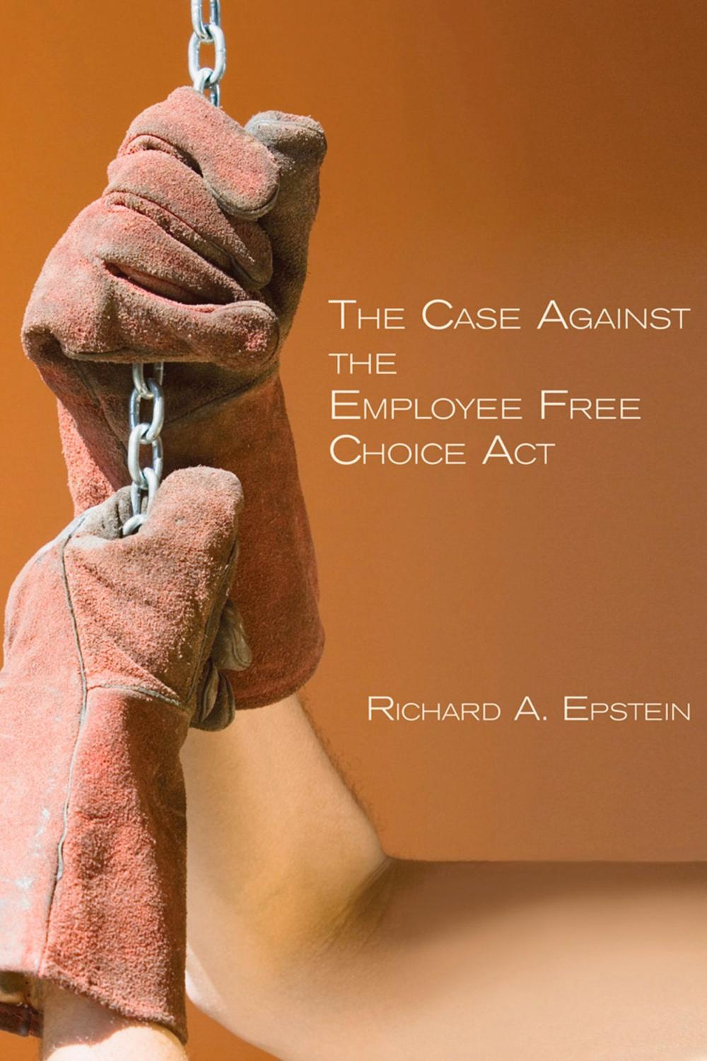 Big bigCover of The Case Against the Employee Free Choice Act