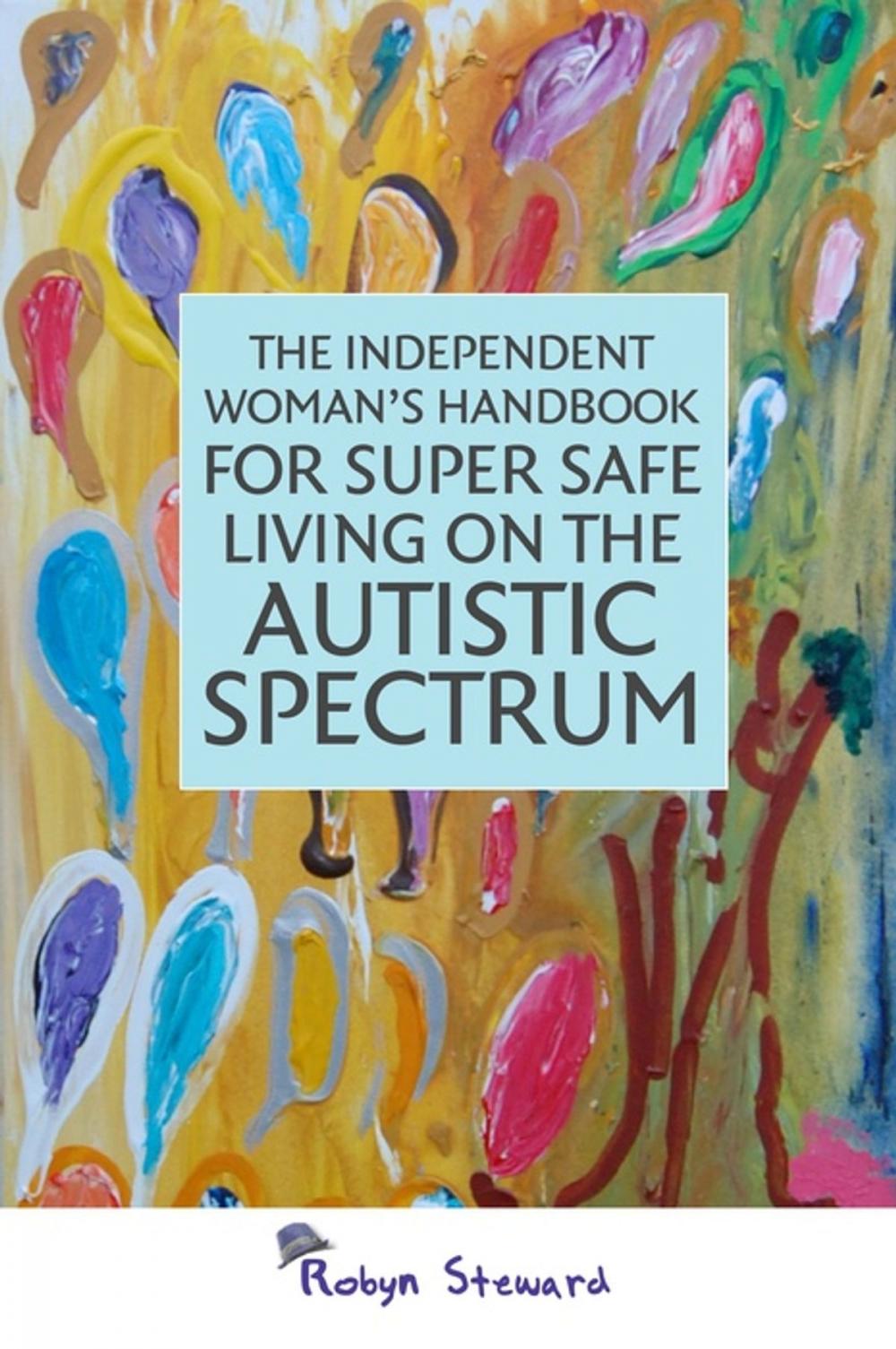 Big bigCover of The Independent Woman's Handbook for Super Safe Living on the Autistic Spectrum