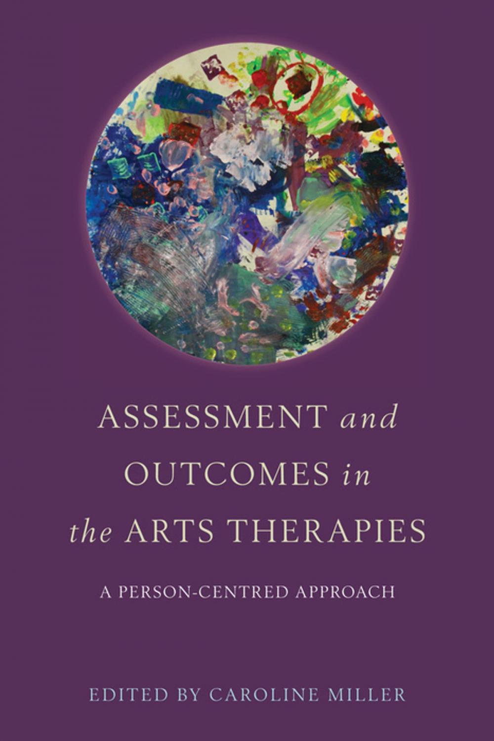 Big bigCover of Assessment and Outcomes in the Arts Therapies