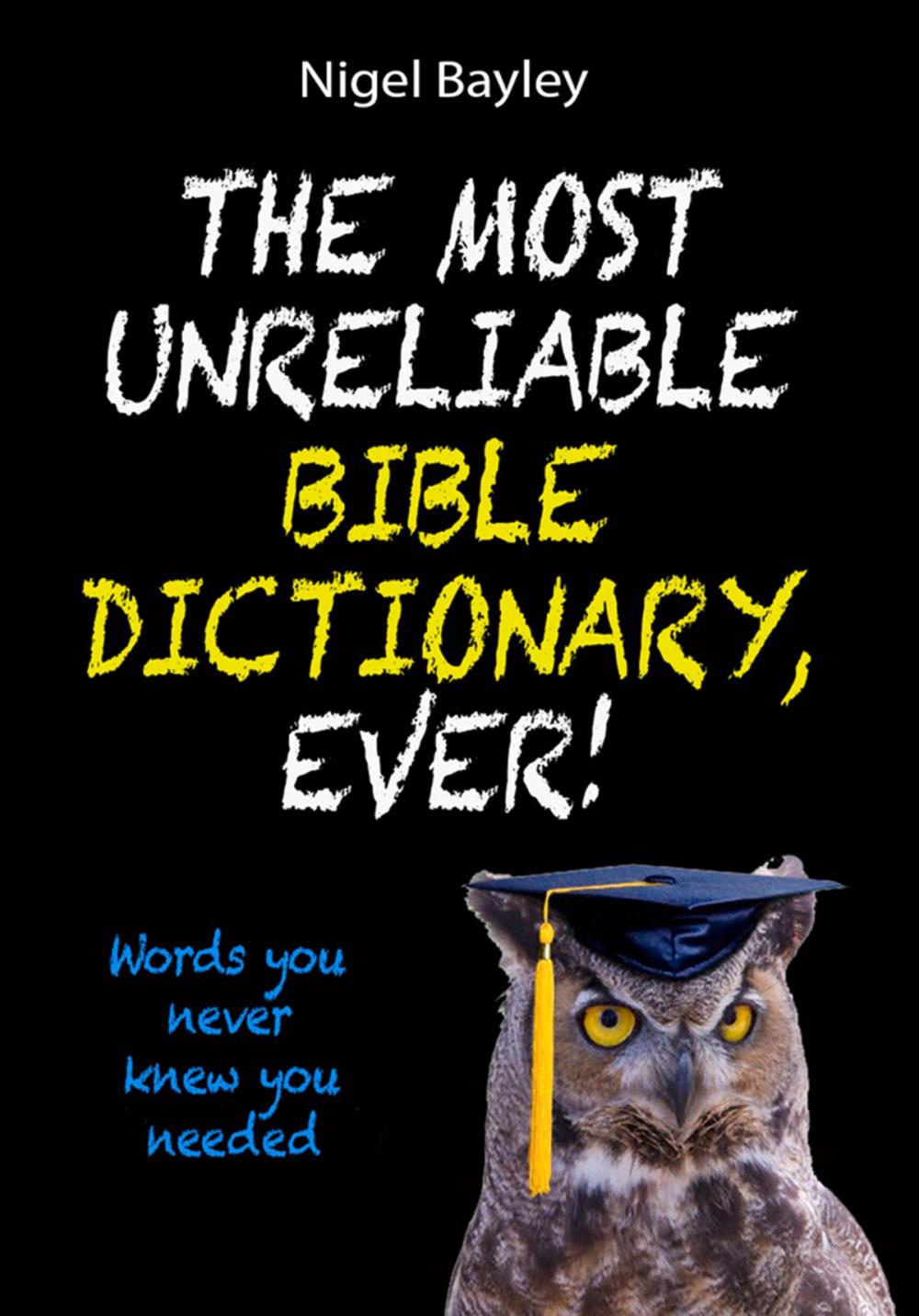 Big bigCover of The Most Unreliable Bible Dictionary, Ever!