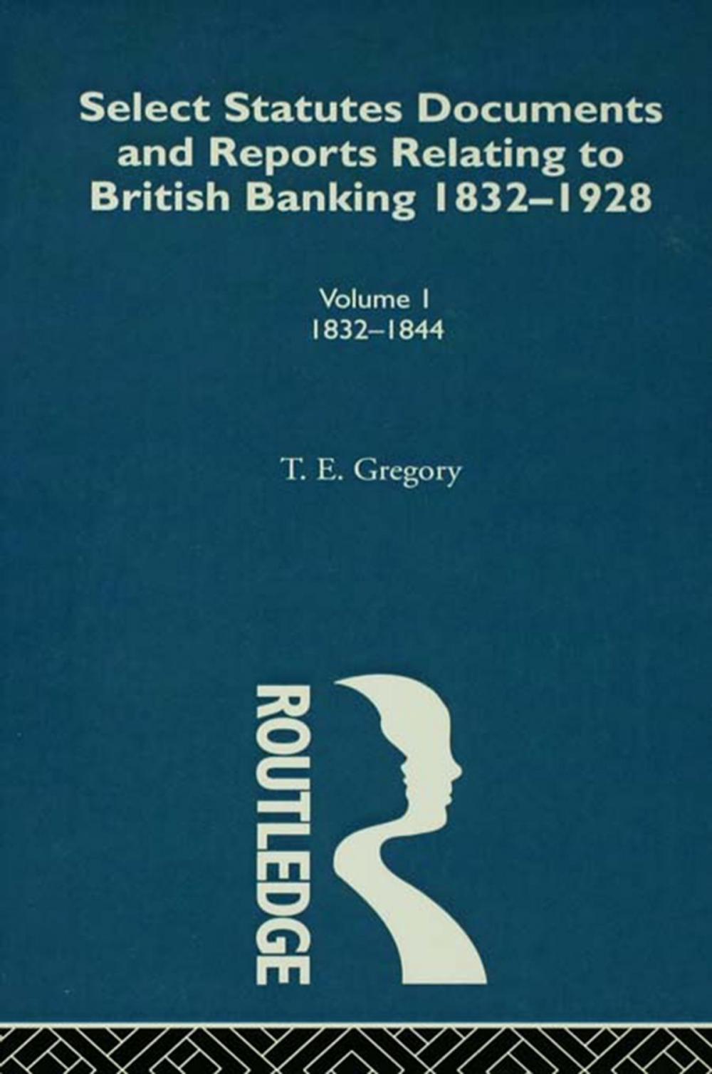 Big bigCover of Select Statutes, Documents and Reports Relating to British Banking, 1832-1928