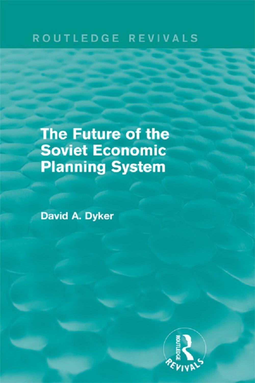 Big bigCover of The Future of the Soviet Economic Planning System (Routledge Revivals)