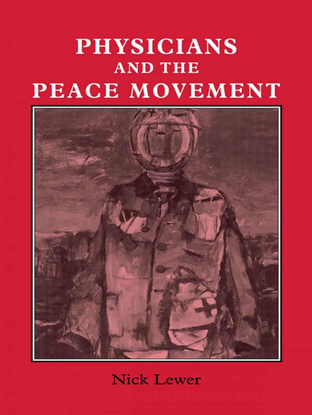 Big bigCover of Physicians and the Peace Movement