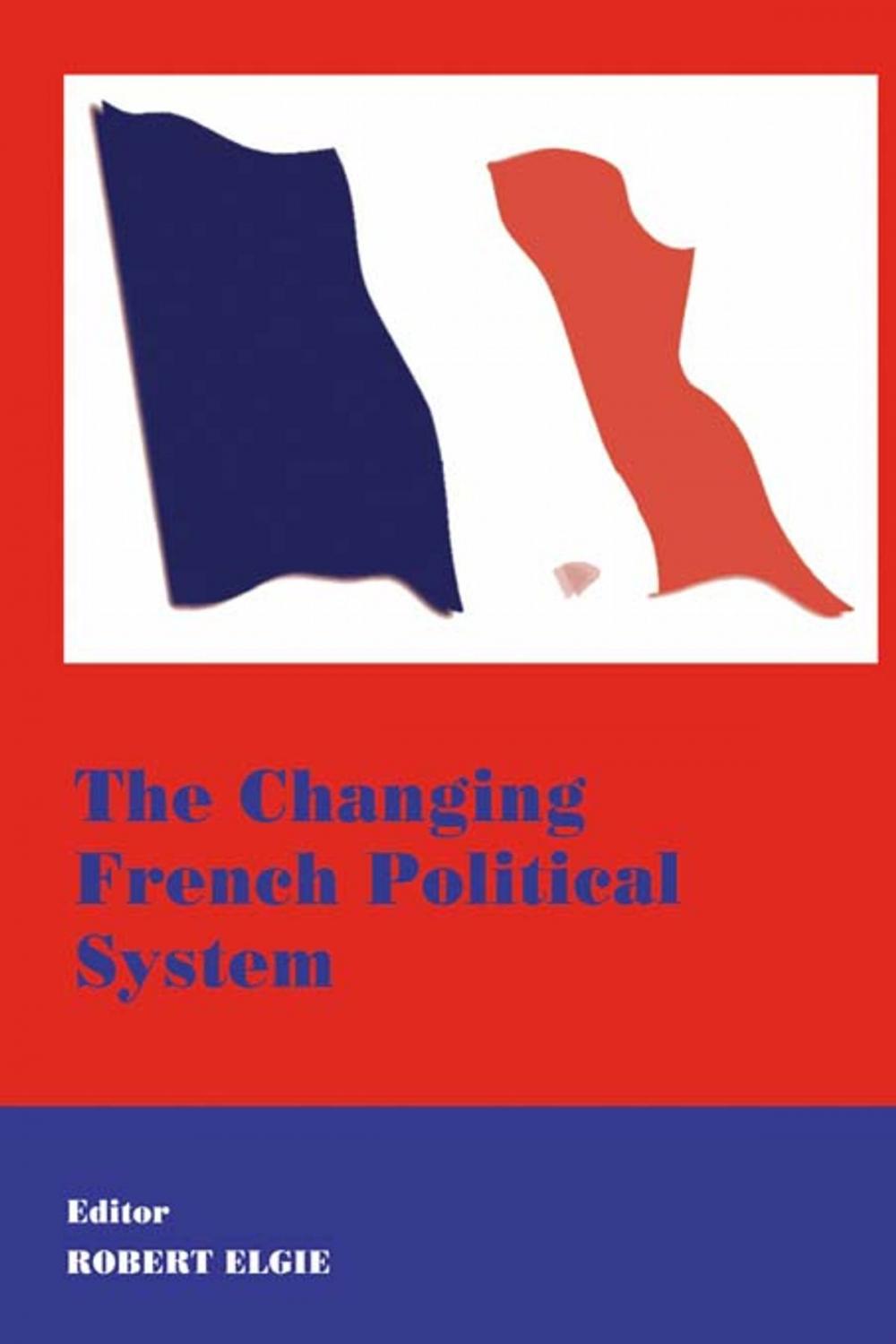 Big bigCover of The Changing French Political System