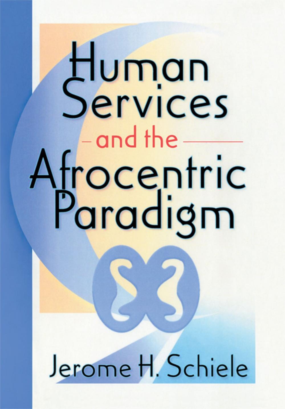 Big bigCover of Human Services and the Afrocentric Paradigm