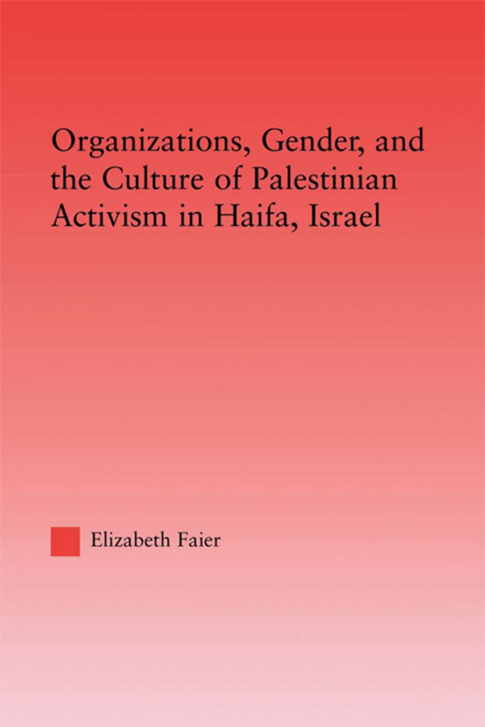 Big bigCover of Organizations, Gender and the Culture of Palestinian Activism in Haifa, Israel