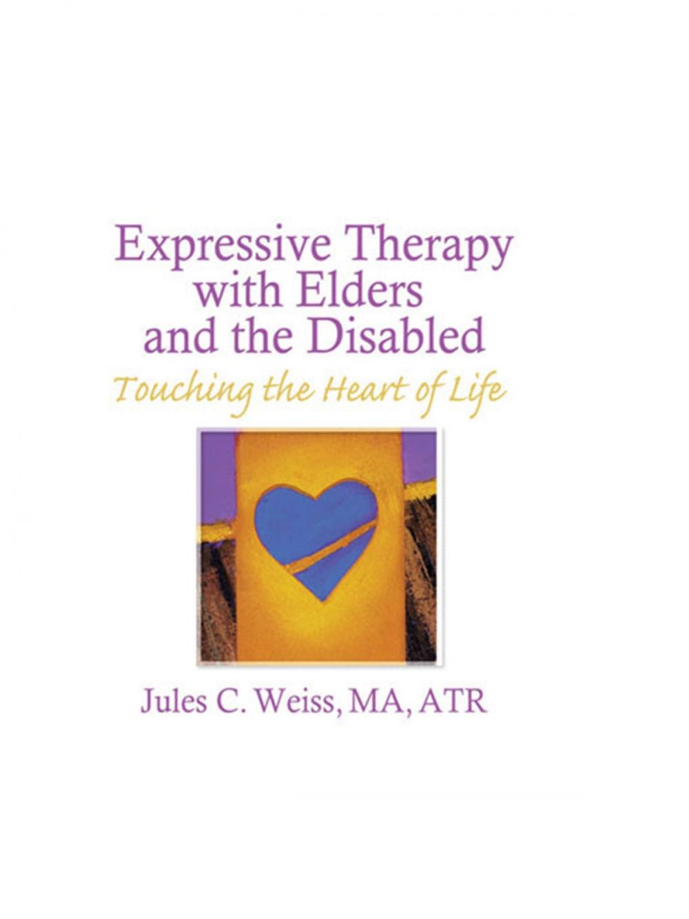 Big bigCover of Expressive Therapy With Elders and the Disabled