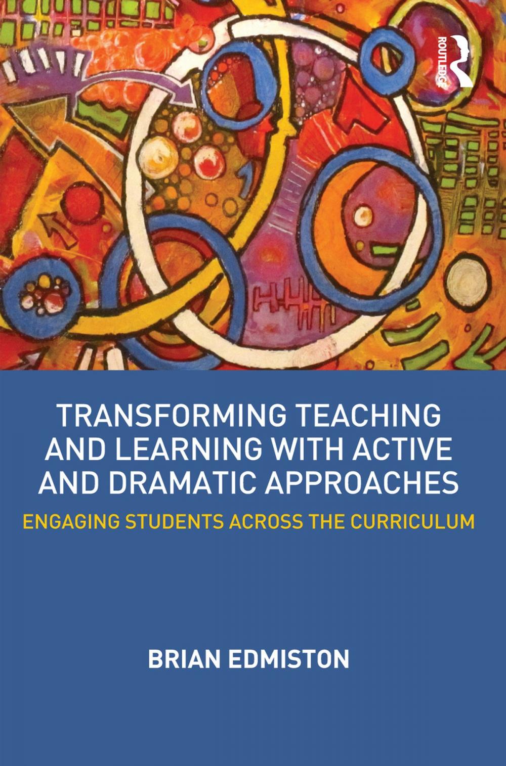 Big bigCover of Transforming Teaching and Learning with Active and Dramatic Approaches