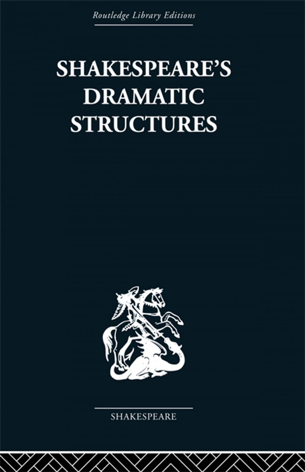 Big bigCover of Shakespeare's Dramatic Structures