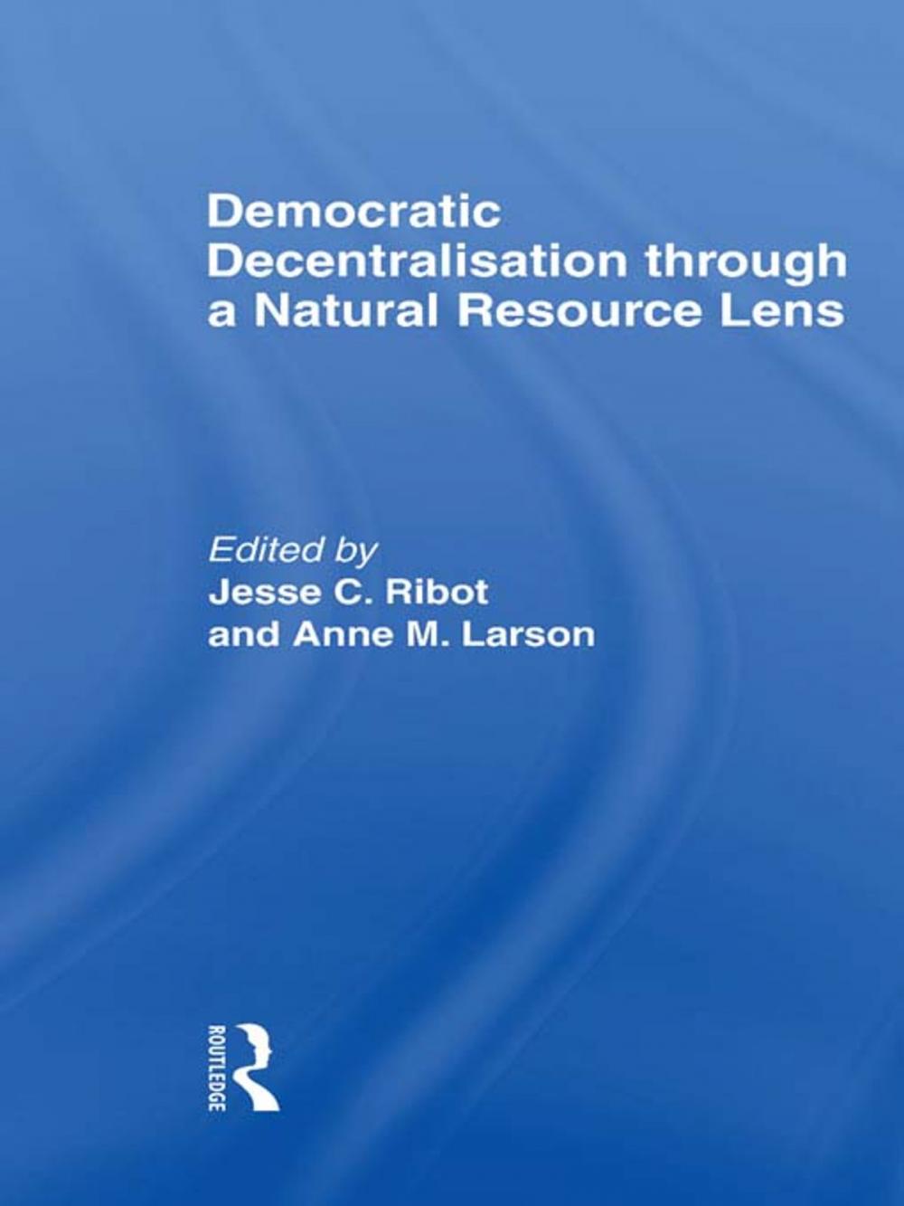 Big bigCover of Democratic Decentralisation through a Natural Resource Lens