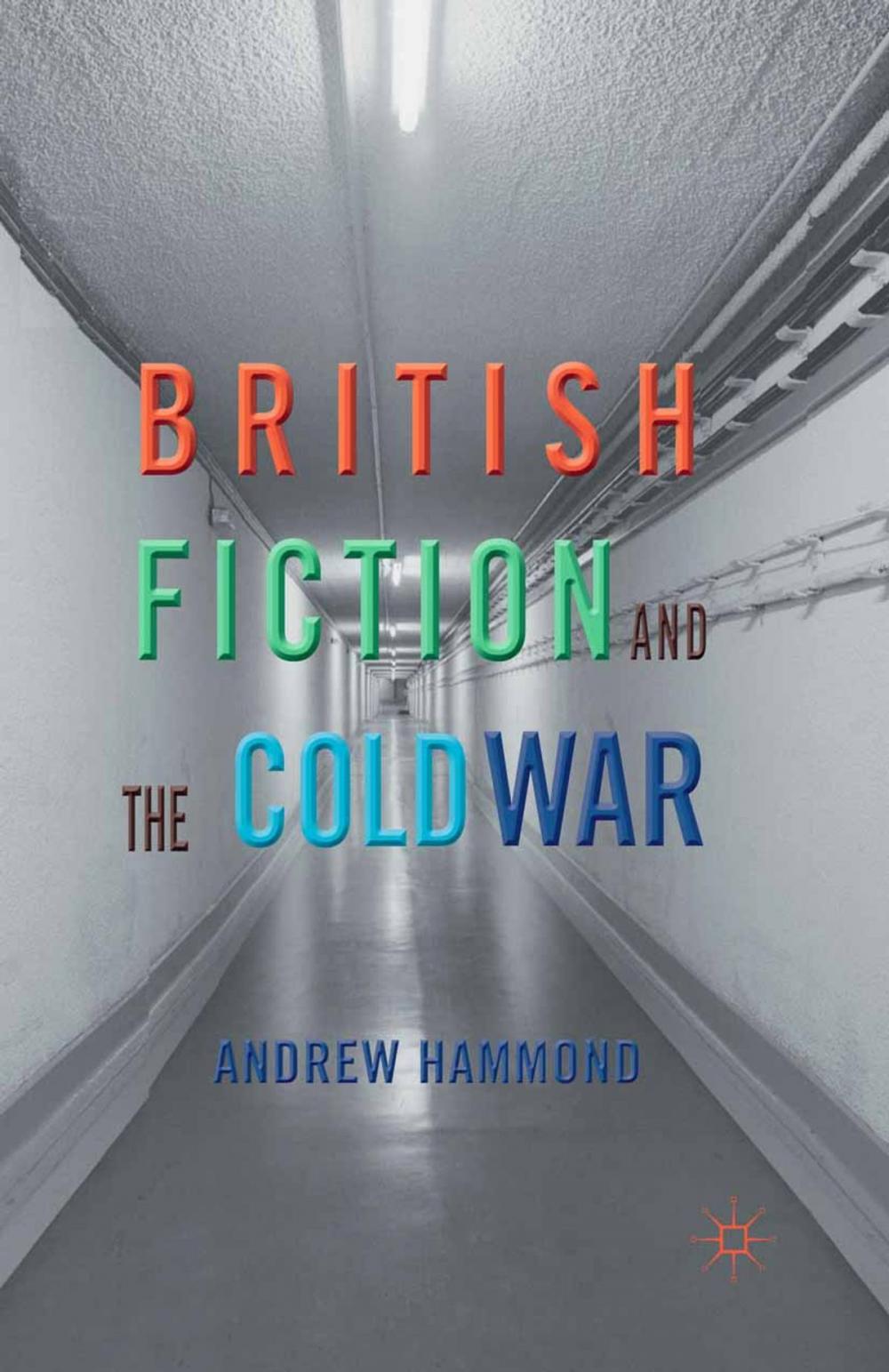 Big bigCover of British Fiction and the Cold War