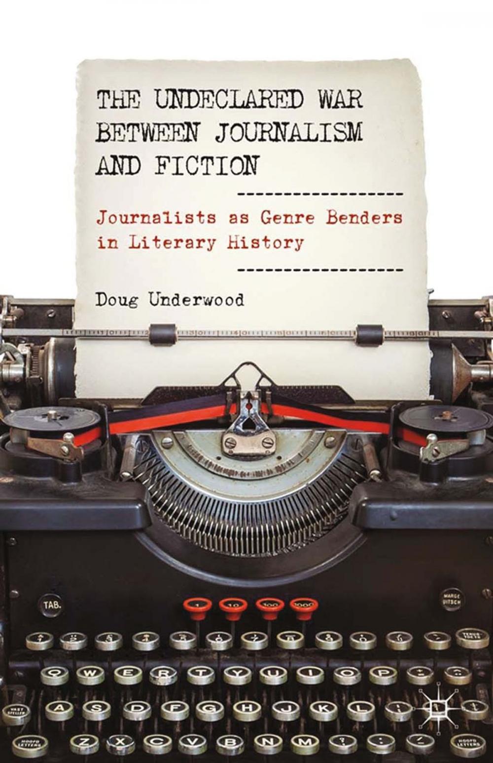 Big bigCover of The Undeclared War between Journalism and Fiction