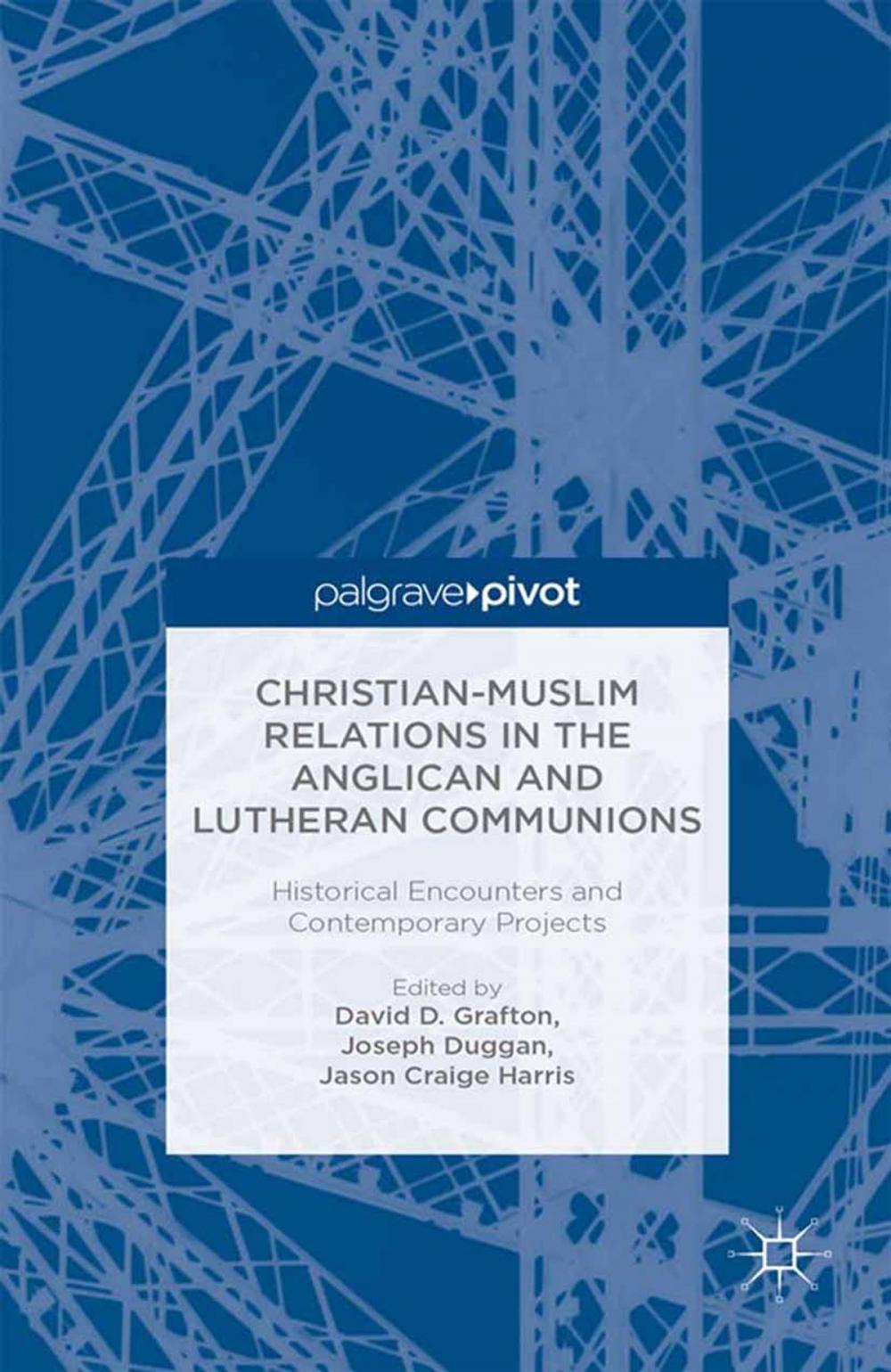 Big bigCover of Christian-Muslim Relations in the Anglican and Lutheran Communions: Historical Encounters and Contemporary Projects