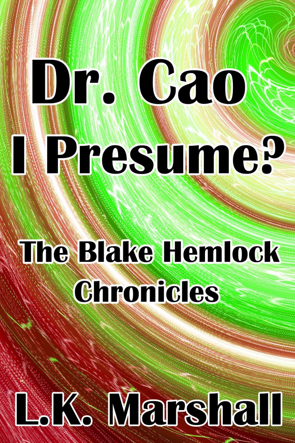 Big bigCover of Dr. Cao I Presume? The Blake Hemlock Chronicles