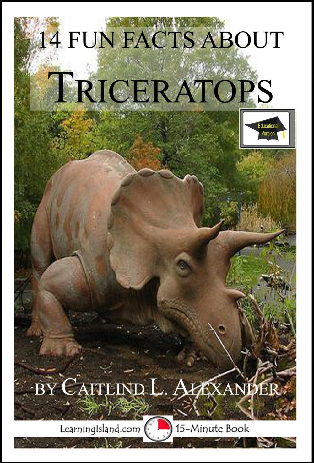 Big bigCover of 14 Fun Facts About Triceratops: Educational Version