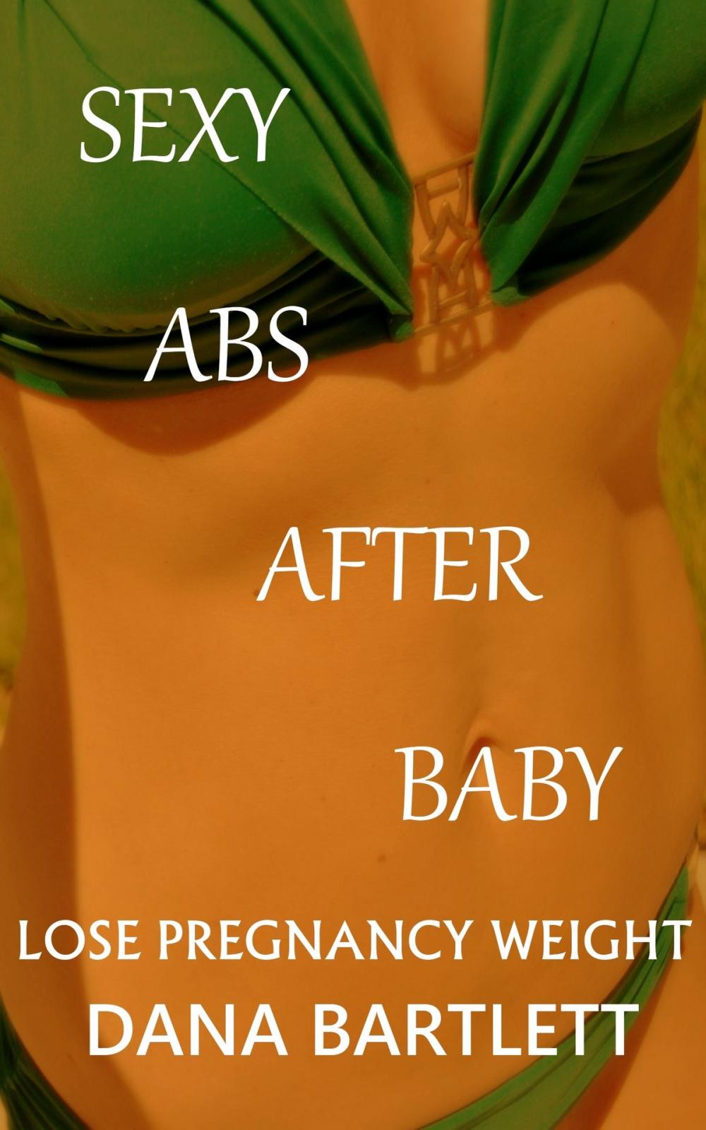 Big bigCover of Lose Pregnancy Weight; Sexy Abs After Baby