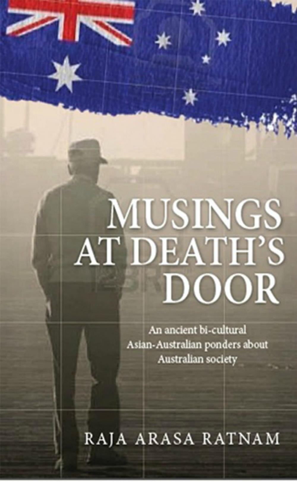 Big bigCover of Musings at Death's Door: an ancient bicultural Asian-Australian ponders about Australian society