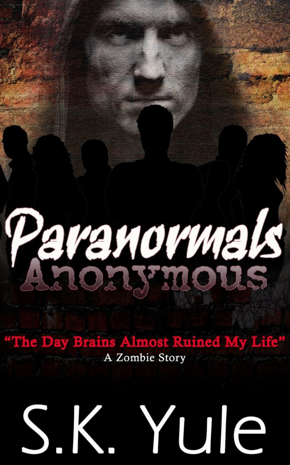 Big bigCover of Paranormals Anonymous: The Day Brains Almost Ruined My Life--A Zombie Story