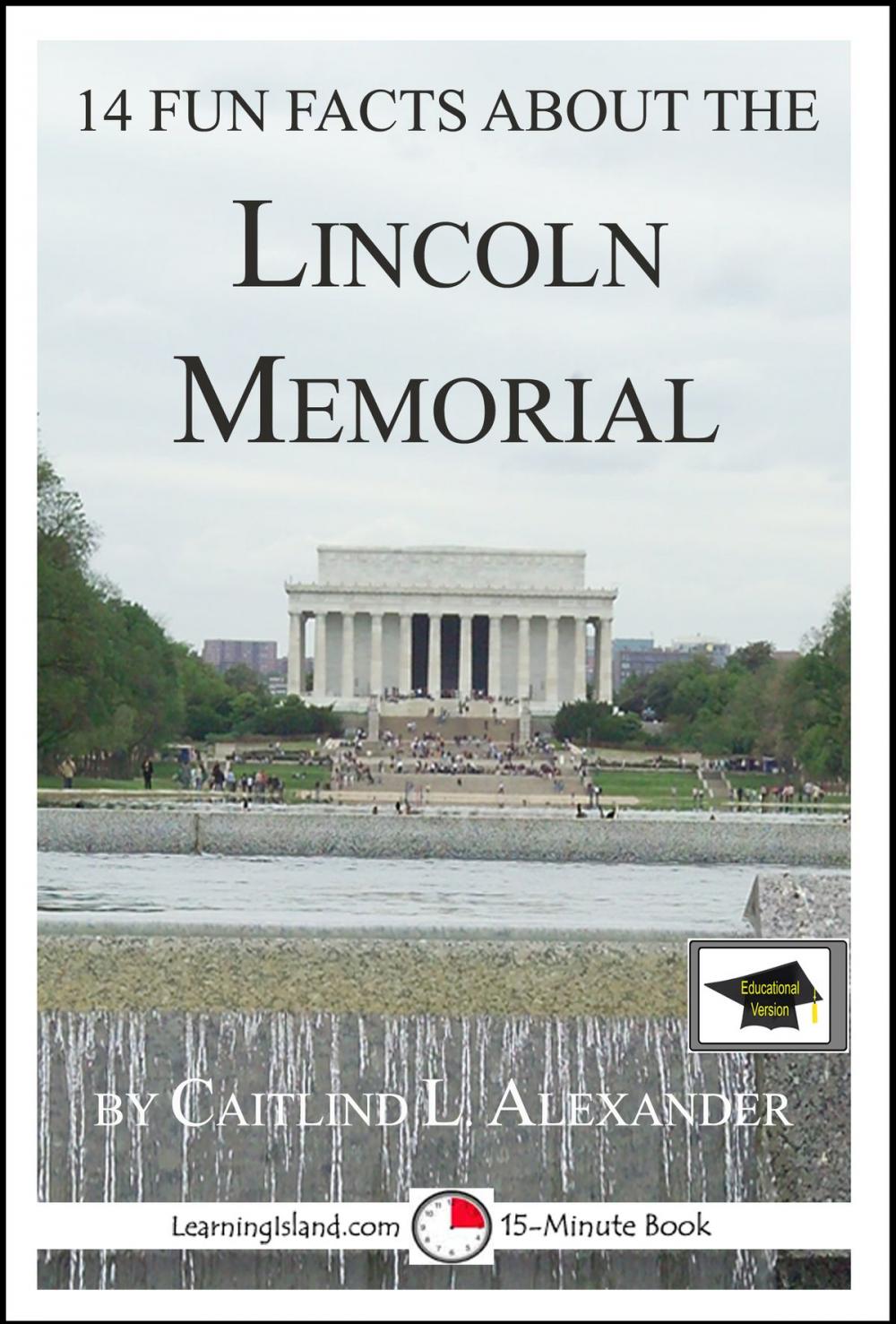 Big bigCover of 14 Fun Facts About the Lincoln Memorial: Educational Version