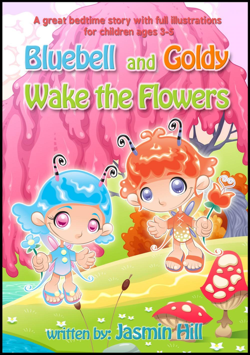 Big bigCover of Bluebell and Goldy Wake the Flowers: A Great Bedtime Story With Full Illustrations For Children Ages 3-5