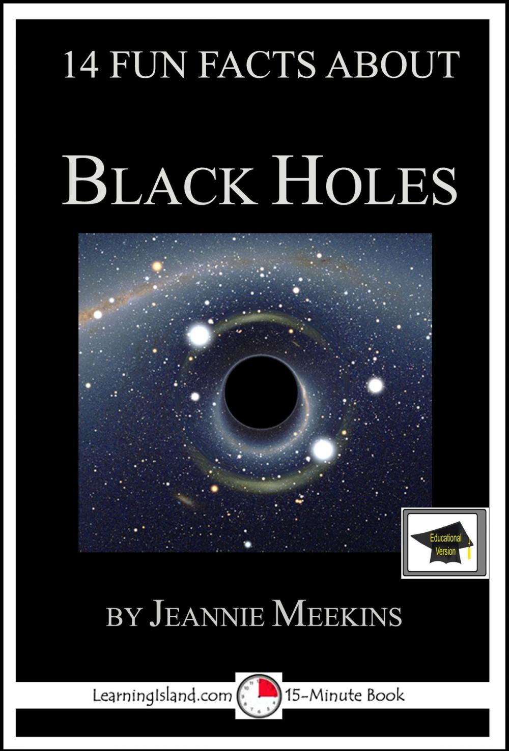 Big bigCover of 14 Fun Facts About Black Holes: Educational Version