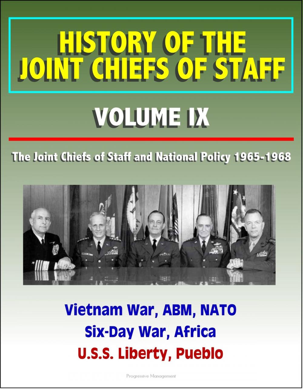 Big bigCover of History of the Joint Chiefs of Staff: Volume IX: The Joint Chiefs of Staff and National Policy 1965-1968 - Vietnam War, ABM, NATO, Six-Day War, Africa, U.S.S. Liberty, Pueblo