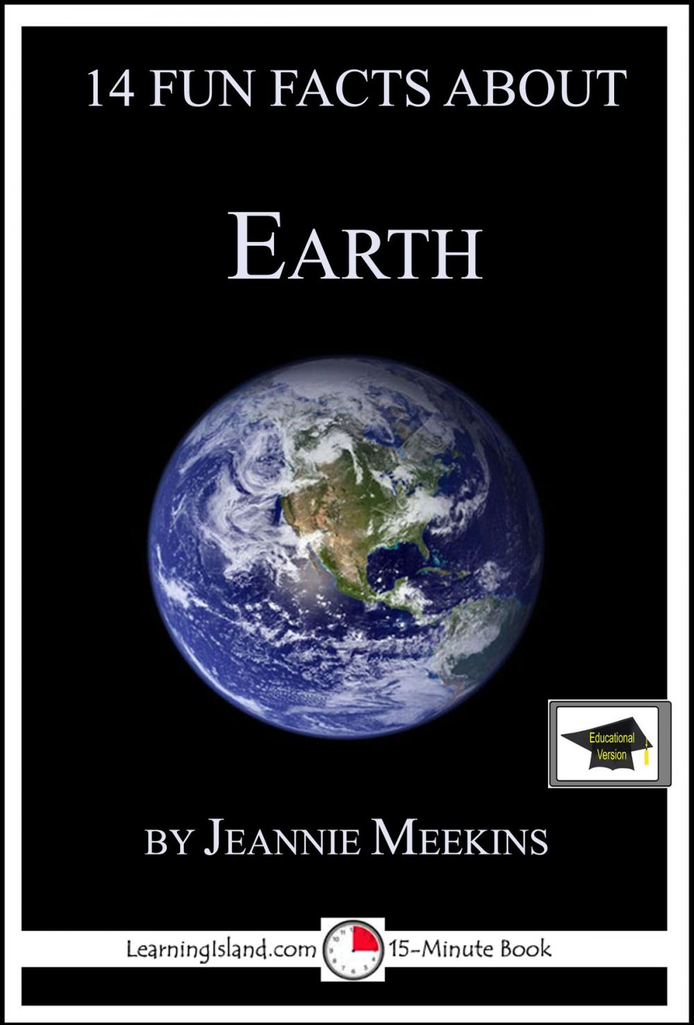 Big bigCover of 14 Fun Facts About Earth: Educational Version