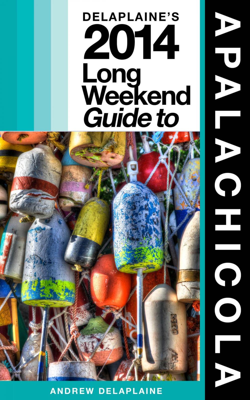 Big bigCover of Delaplaine’s 2014 Long Weekend Guide to Apalachicola