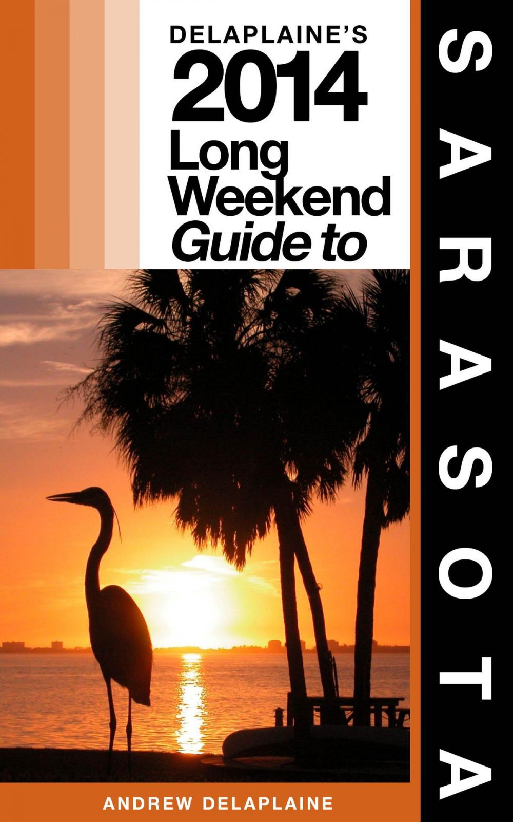 Big bigCover of Delaplaine’s 2014 Long Weekend Guide to Sarasota