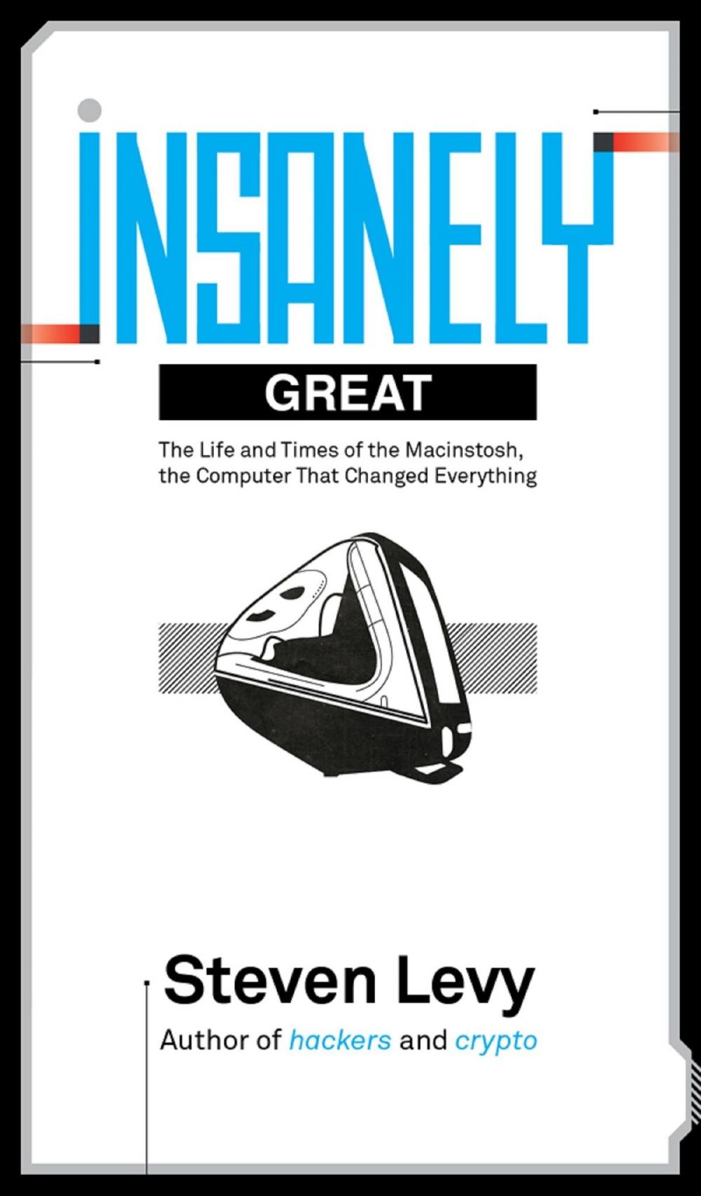 Big bigCover of Insanely Great: The Life and Times of Macintosh, the Computer that Changed Everything