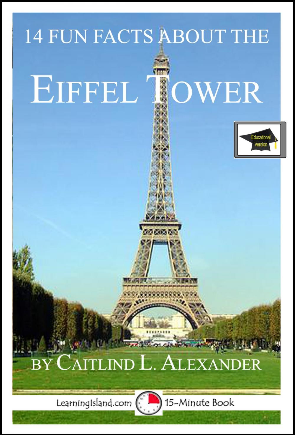 Big bigCover of 14 Fun Facts About the Eiffel Tower: Educational Version