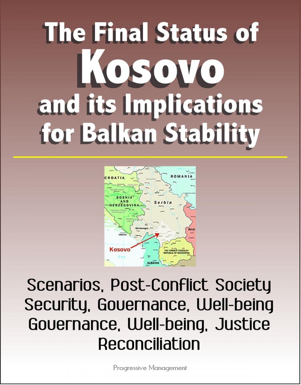 Big bigCover of The Final Status of Kosovo and its Implications for Balkan Stability: Scenarios, Post-Conflict Society, Security, Governance, Well-being, Justice and Reconciliation