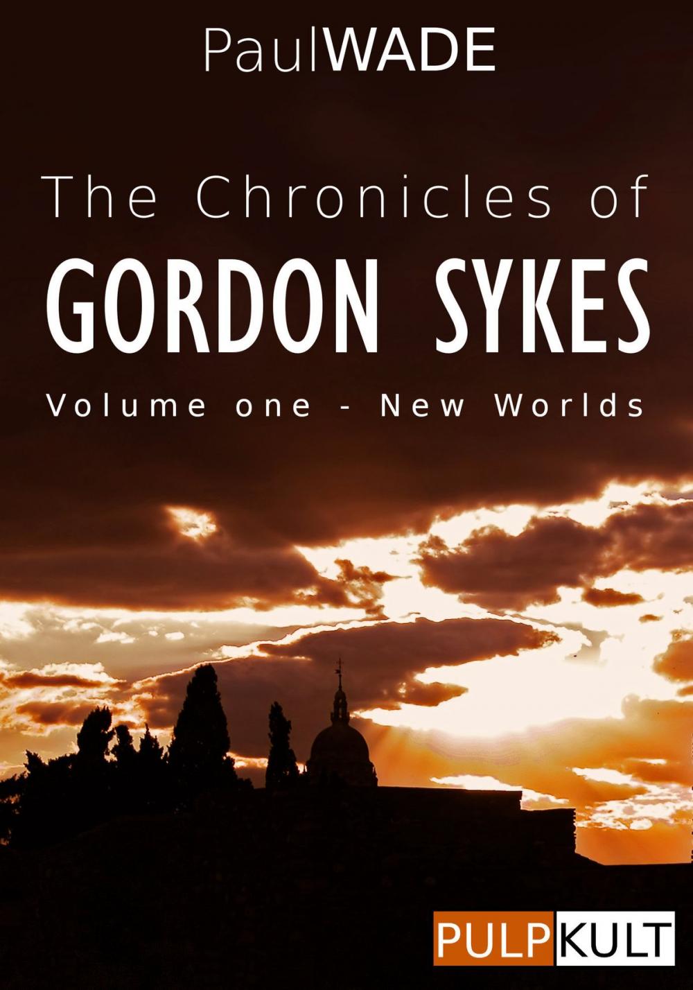 Big bigCover of The Chronicles of Gordon Sykes: Volume One - New Worlds