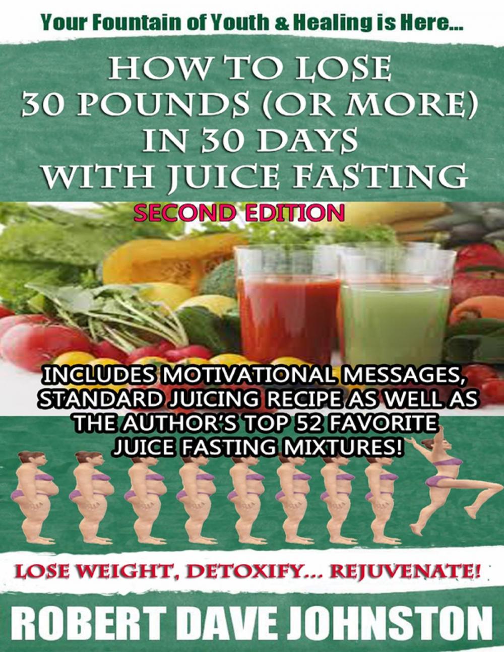 Big bigCover of How to Lose 30 Pounds (Or More) In 30 Days With Juice Fasting