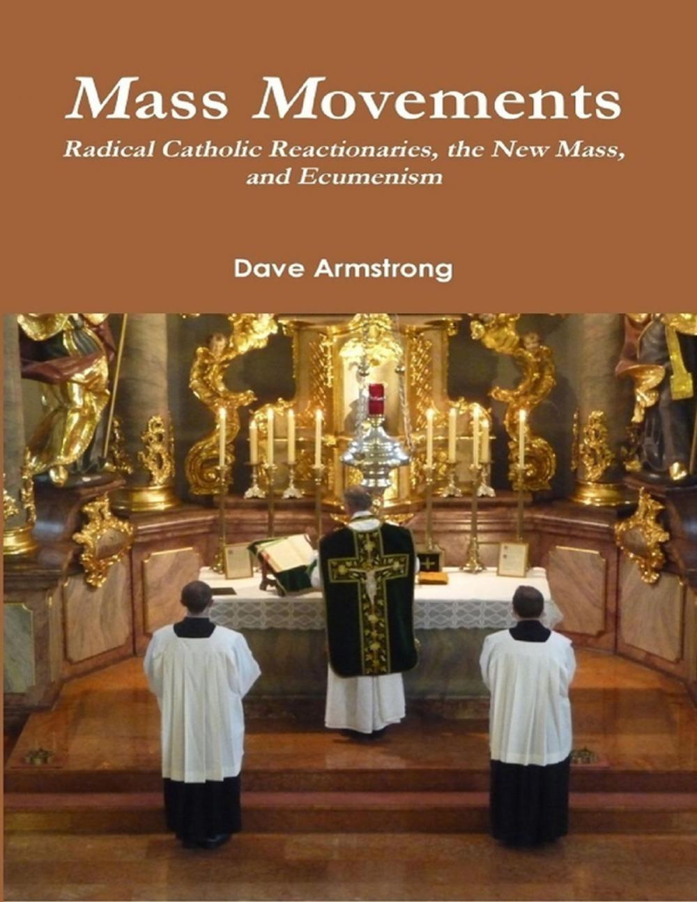 Big bigCover of Mass Movements: Radical Catholic Reactionaries, the New Mass, and Ecumenism