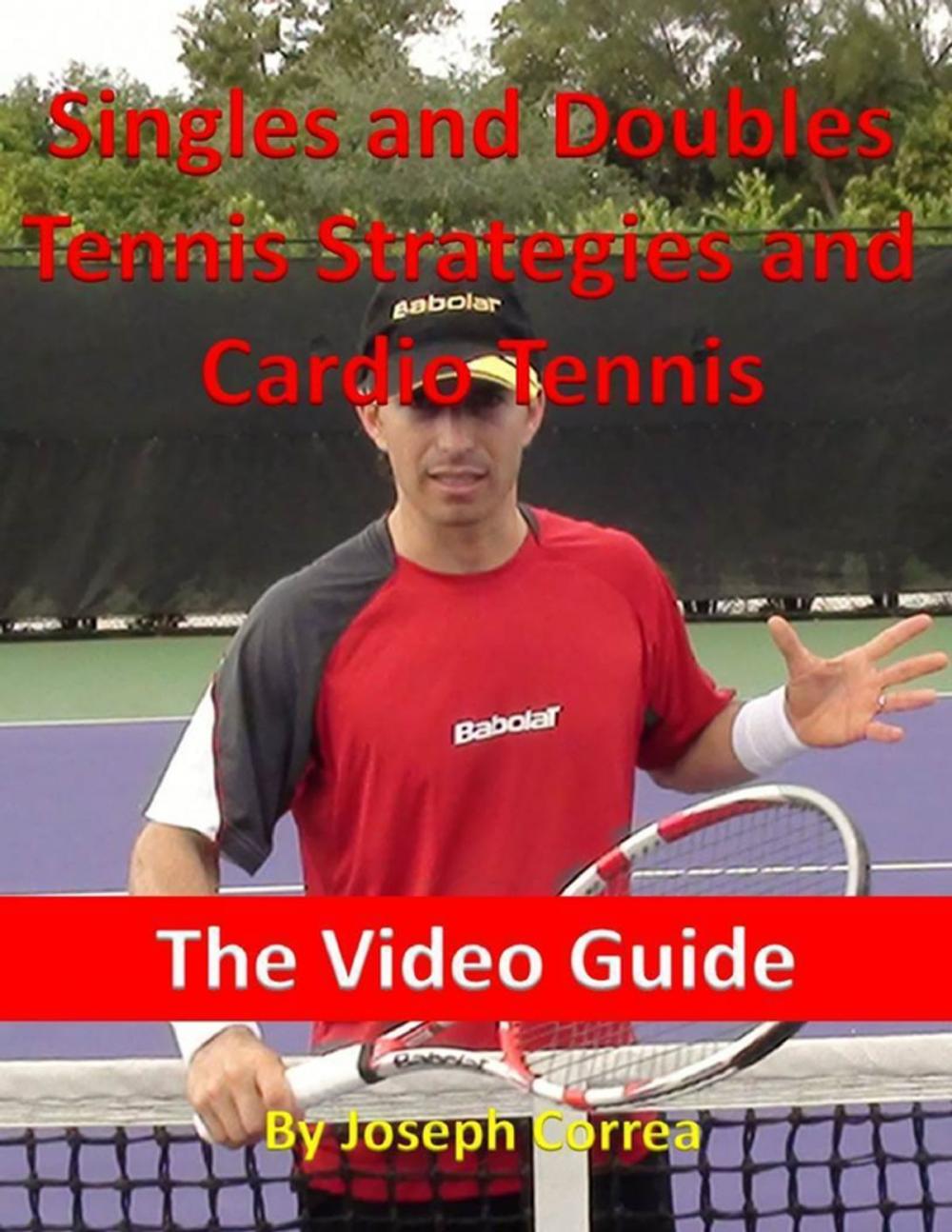 Big bigCover of Singles and Doubles Tennis Strategies and Cardio Tennis: The Video Guide