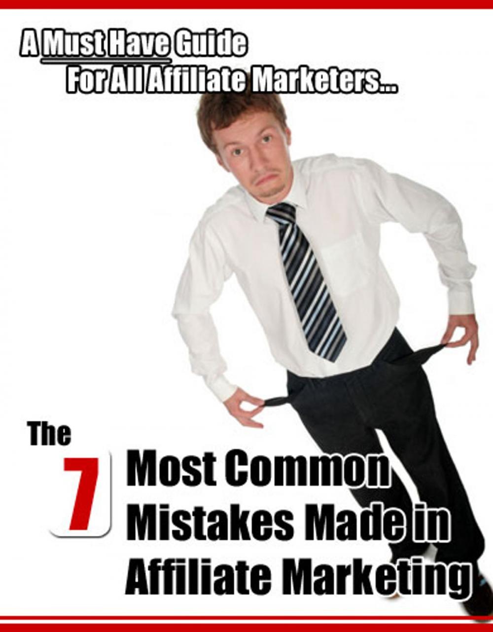 Big bigCover of The 7 Most Common Mistakes Made in Affiliate Marketing