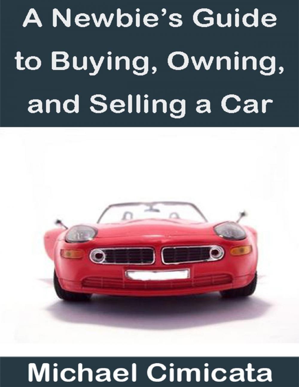 Big bigCover of A Newbie's Guide to Buying, Owning, and Selling a Car