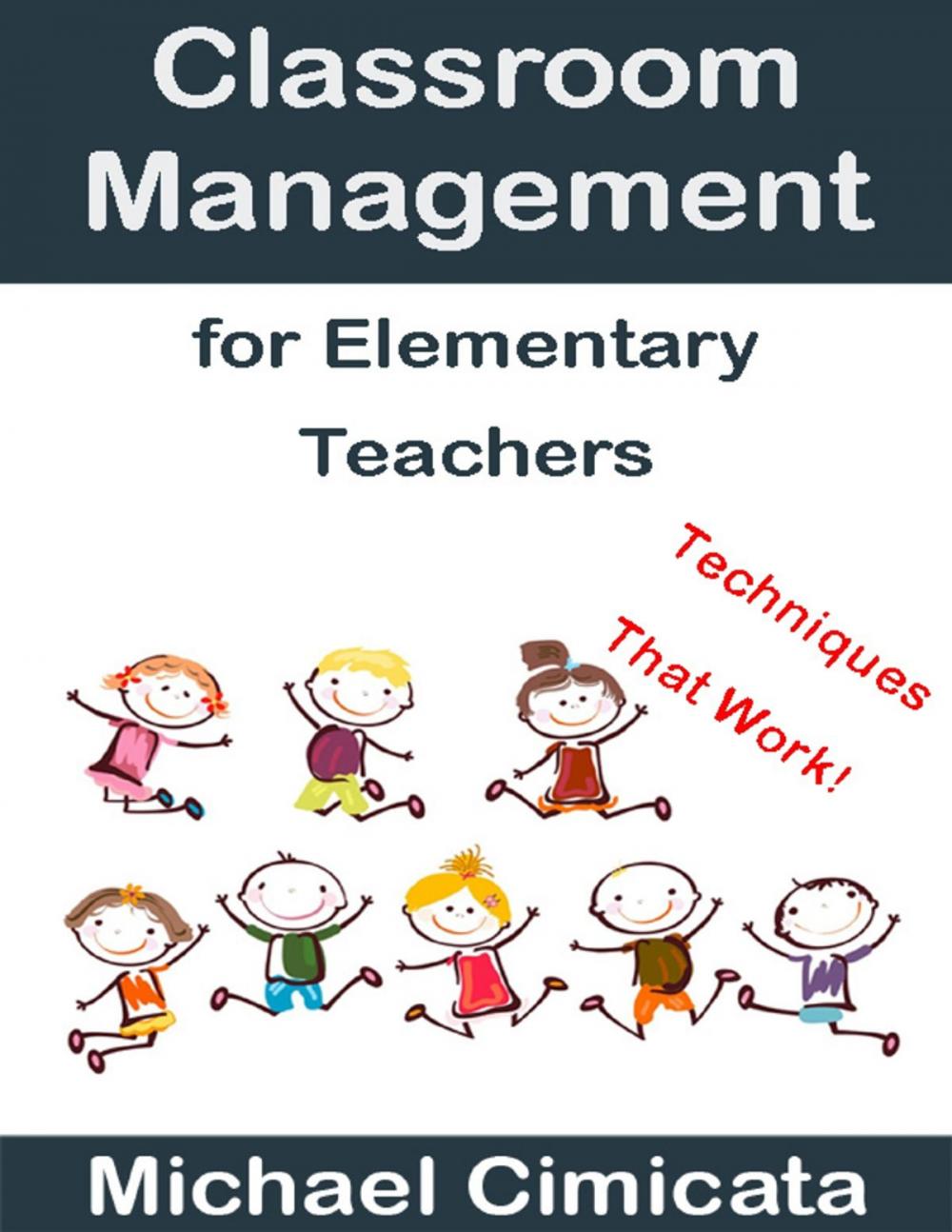 Big bigCover of Classroom Management for Elementary Teachers: Techniques That Work