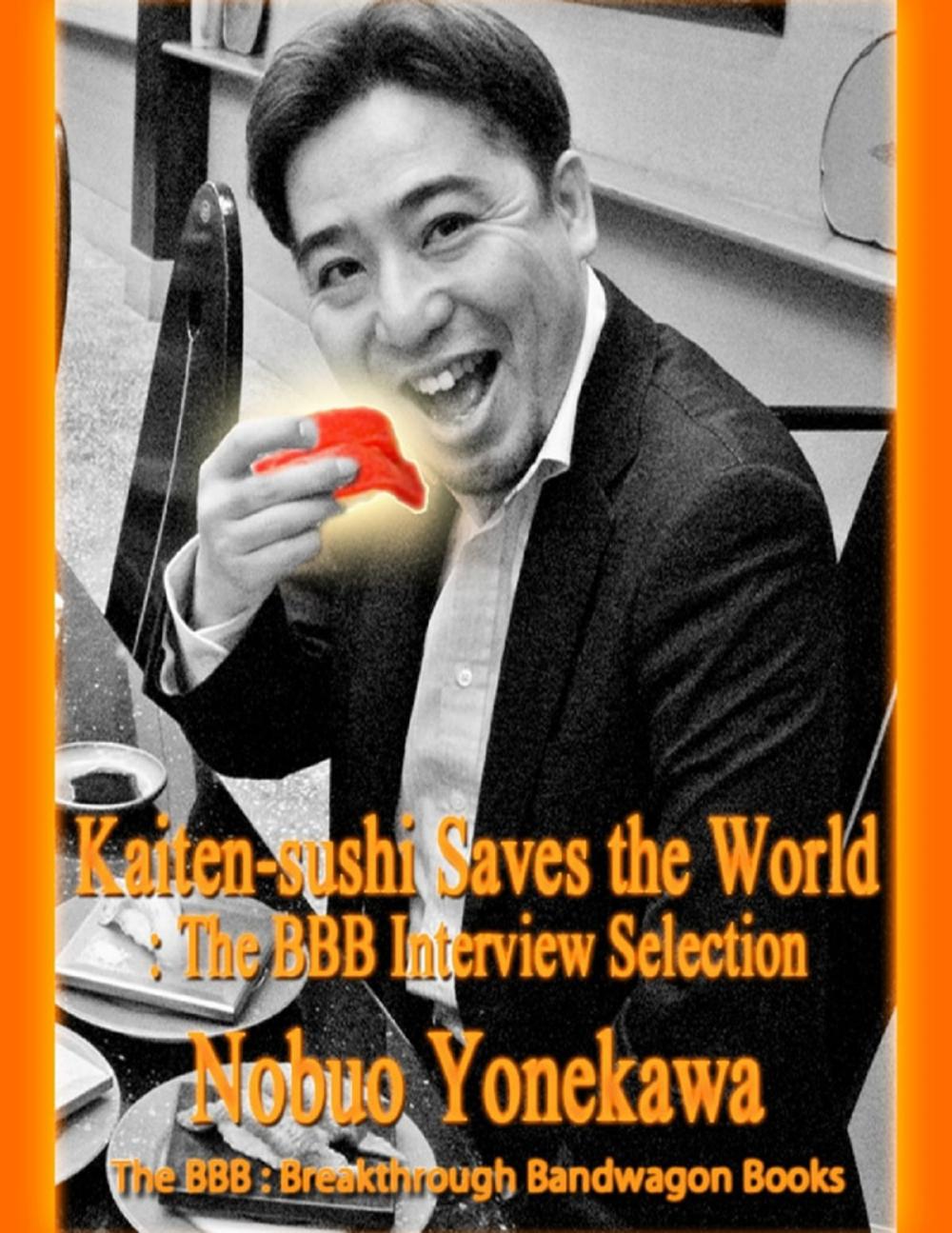 Big bigCover of Kaiten-sushi Saves the World: The BBB Interview Selection