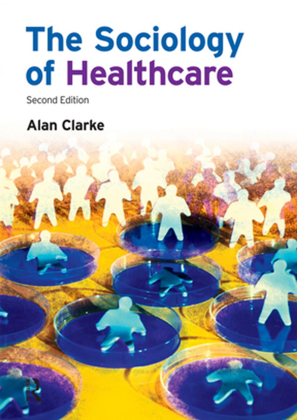 Big bigCover of The Sociology of Healthcare