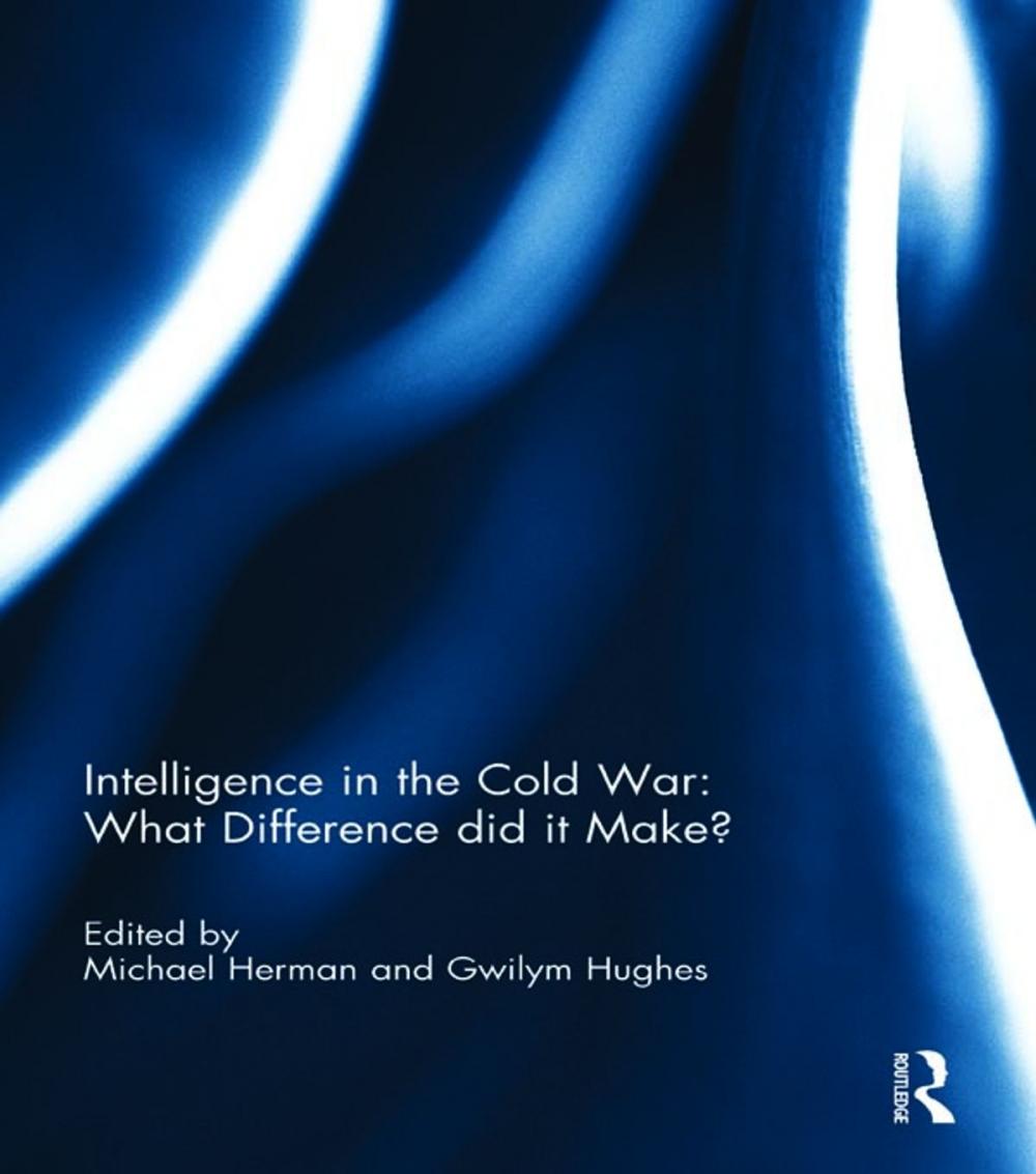 Big bigCover of Intelligence in the Cold War: What Difference did it Make?