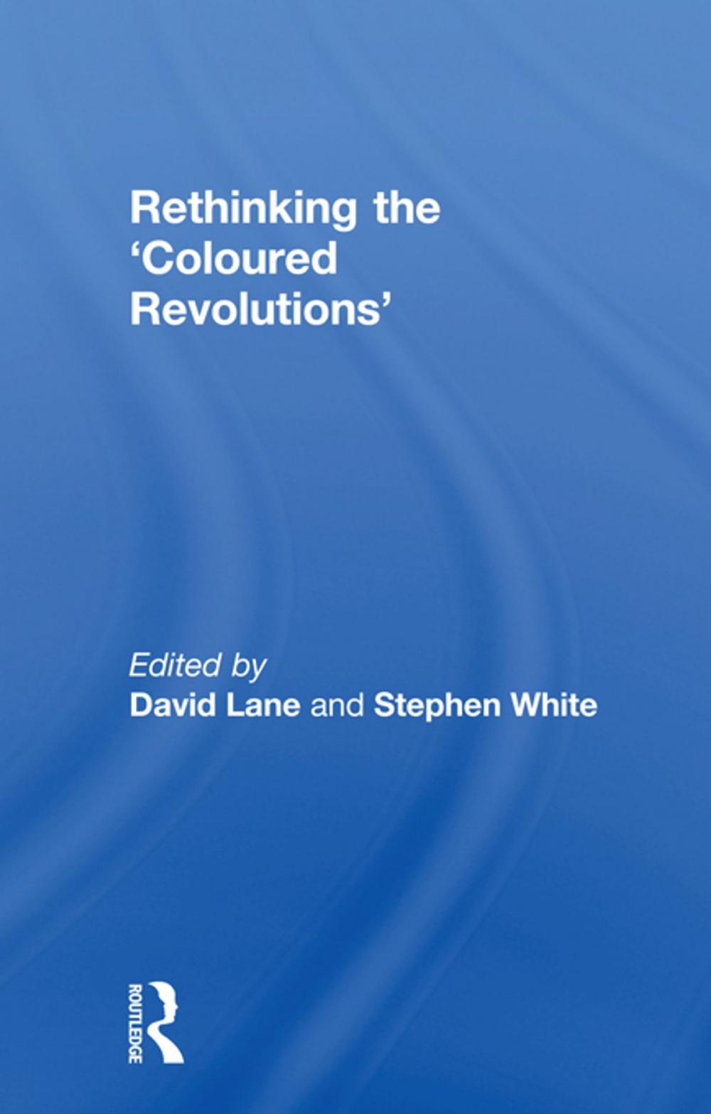 Big bigCover of Rethinking the 'Coloured Revolutions'