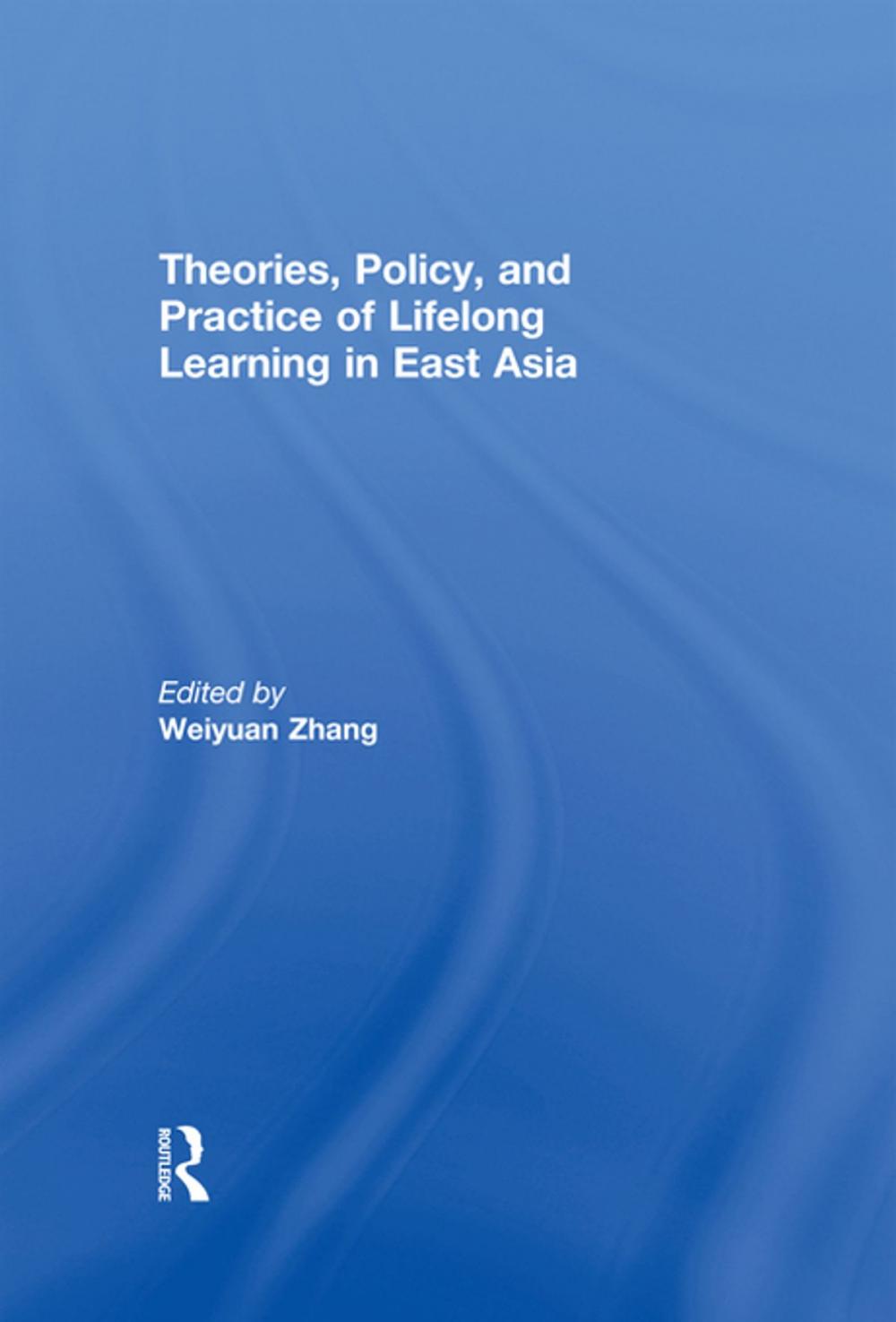 Big bigCover of Theories, Policy, and Practice of Lifelong Learning in East Asia