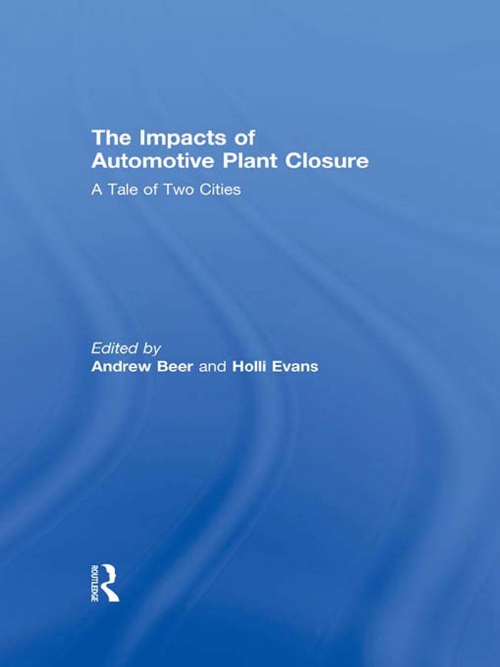 Big bigCover of The Impacts of Automotive Plant Closure