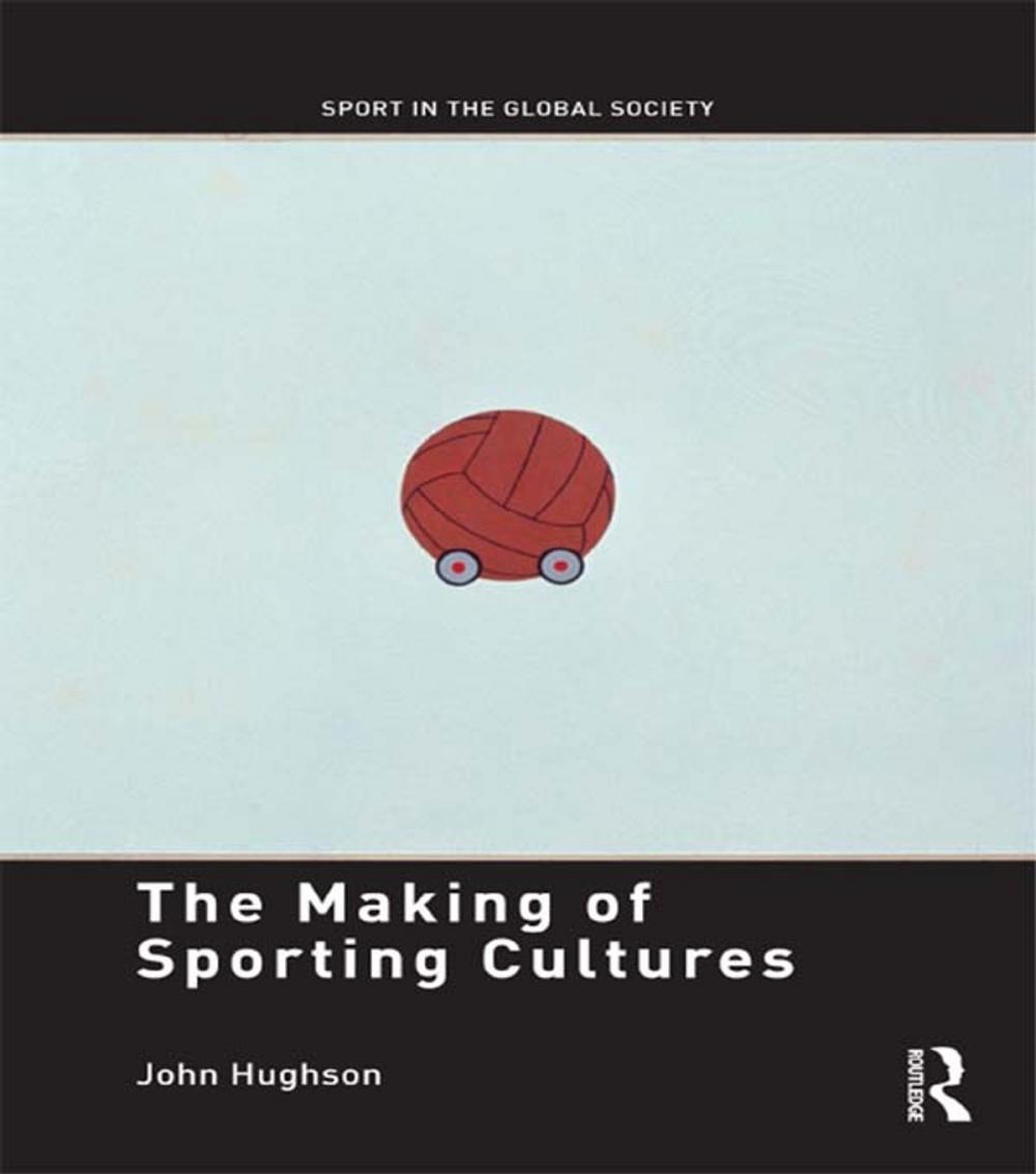 Big bigCover of The Making of Sporting Cultures